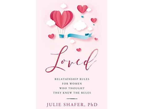 Livro Loved Relationship Rules for Women Who Thought They Knew the Rules de Julie Shafer PhD (Inglês)