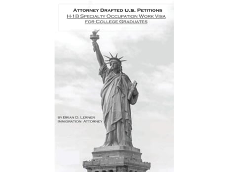 Livro Attorney Drafted U.s. Petitions H-1b Specialty Occupation Work Visa For College Graduates De Brian D Lerner (inglês - Capa Dura)