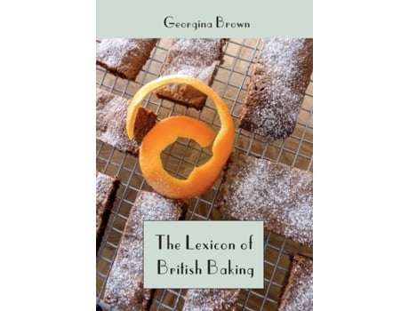 Livro The Lexicon of British Baking de Georgina Brown (Inglês)