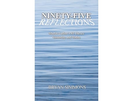 Livro NinetyFive Reflections Martin Luthers 95 Theses Yesterday and Today de Bryan Simmons (Inglês)