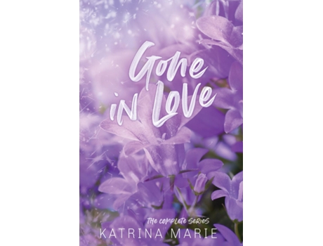 Livro Gone in Love The Complete Trilogy de Katrina Marie (Inglês)