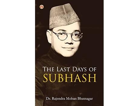 Livro The Last Days Of Subhash De Dr Bhatnagar Rajendra Mohan (inglês)