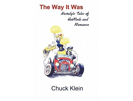 Livro The Way It Was Nostalgic Tales of Hotrods and Romance de Chuck Klein (Inglês)