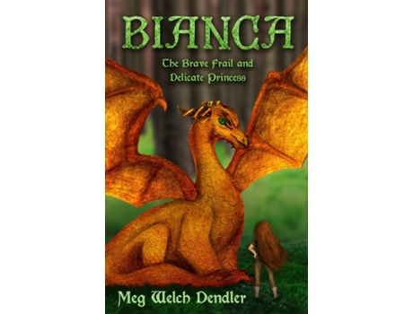 Livro Bianca: The Brave Frail and Delicate Princess (Princess Bianca Series) Meg Welch Dendler (Inglês)