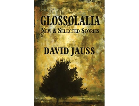 Livro Glossolalia New Selected Stories de David Jauss (Inglês)