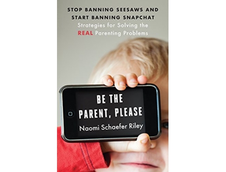 Livro Be the Parent, Please de Naomi Schaefer Riley (Inglês)