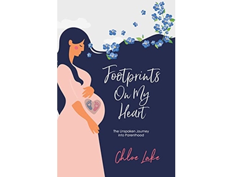 Livro Footprints On My Heart The Unspoken Journey into Parenthood de Chloe Lake (Inglês)