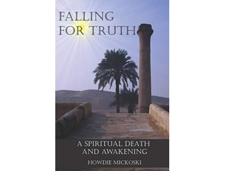 Livro Falling For Truth A Spiritual Death And Awakening de Howdie Mickoski (Inglês)