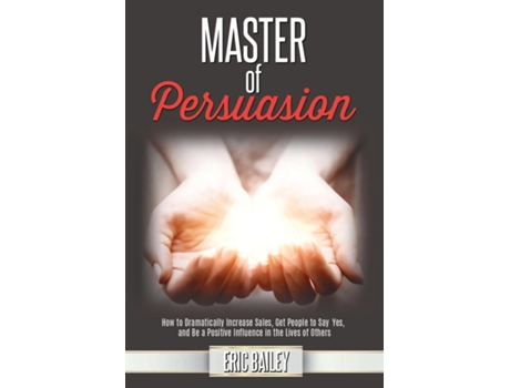 Livro Master Of Persuasion De Eric Bailey (inglês)