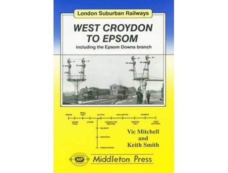 Livro West Croydon to Epsom de Vic Mitchell e Keith Smith (Inglês - Capa Dura)