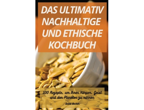 Livro DAS ULTIMATIV NACHHALTIGE UND ETHISCHE KOCHBUCH de David Becker (Inglês)