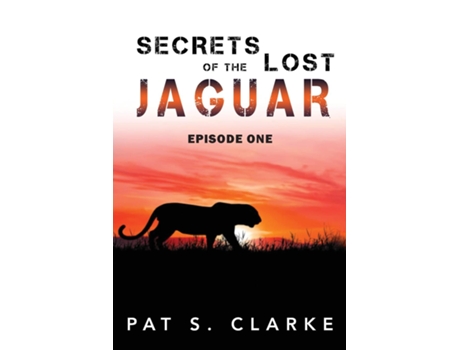 Livro Secrets of the Lost Jaguar de Clarke, Pat et al. (Inglês)