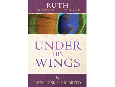 Livro Ruth Through New Eyes: Under His Wings Rich Lusk, Uri Brito (Inglês)