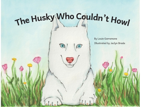 Livro The Husky Who Couldnt Howl de Louie Garramone (Inglês)