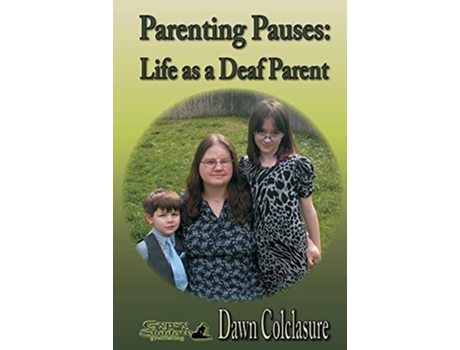Livro Parenting Pauses Life As A Deaf Parent De Dawn Colclasure (inglês)