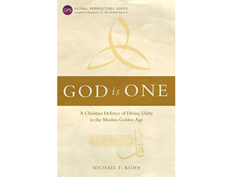 Livro God Is One A Christian Defence of Divine Unity in the Muslim Golden Age Global Perspectives de Michael F Kuhn (Inglês)