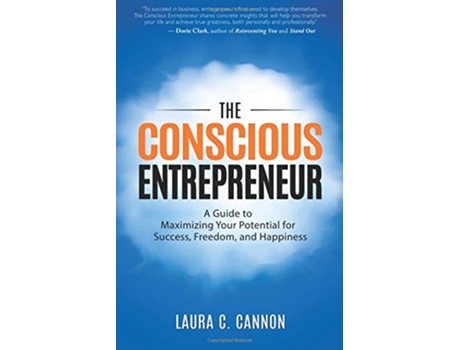 Livro The Conscious Entrepreneur A Guide to Maximizing Your Potential for Success Freedom and Happiness de Laura C Cannon (Inglês)