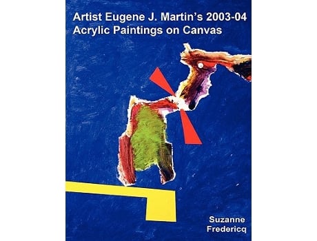 Livro Artist Eugene J Martins 200304 Acrylic Paintings on Canvas de Suzanne Fredericq (Inglês)