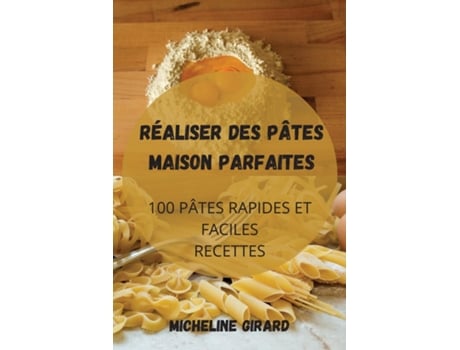Livro Réaliser Des Pâtes Maison Parfaites De Micheline Girard (inglês)