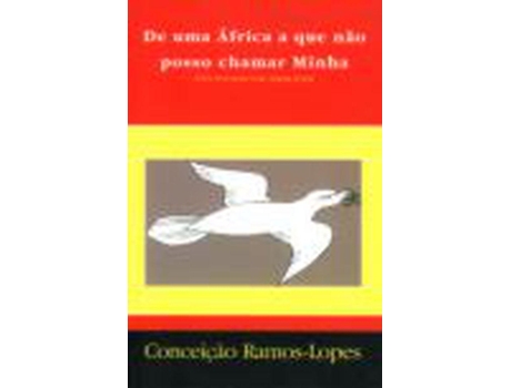 De uma ?frica a que n?o posso chamar Minha - versos livres para uma Angola de paz