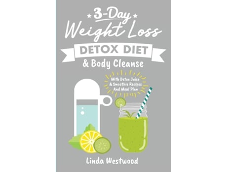 Livro Detox 3-day Weight Loss Detox Diet Amp Body Cleanse De Linda Westwood (inglês)