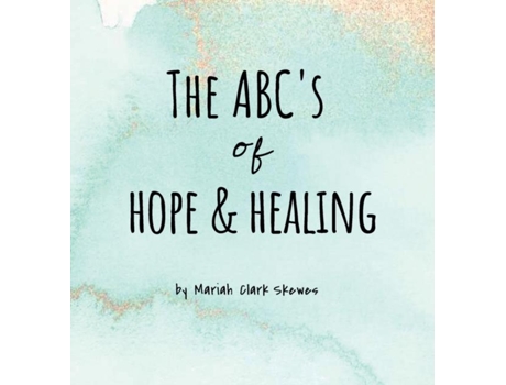 Livro The ABCs of Hope amp Healing de Mariah Clark Skewes (Inglês)
