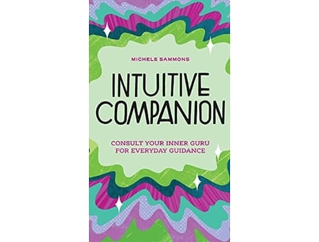 Livro Intuitive Companion Consult Your Inner Guru For Everyday Guidance De Michele Sammons (inglês - Capa Dura)