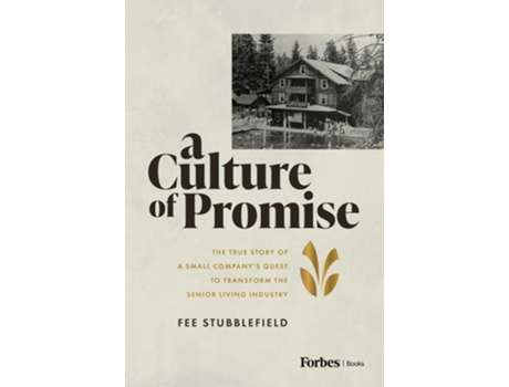 Livro A Culture of Promise The True Story of a Small Companys Quest to Transform the Senior Living Industry de Fee Stubblefield (Inglês)