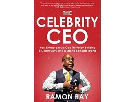 Livro The Celebrity CEO How Entrepreneurs Can Thrive by Building a Community and a Strong Personal Brand de Ramon Ray (Inglês)