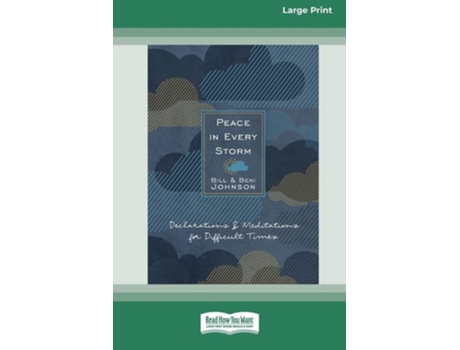 Livro Peace in Every Storm 52 Declarations amp Meditations for Difficult Times Standard Large Print de Bill Johnson e Beni Johnson (Inglês)
