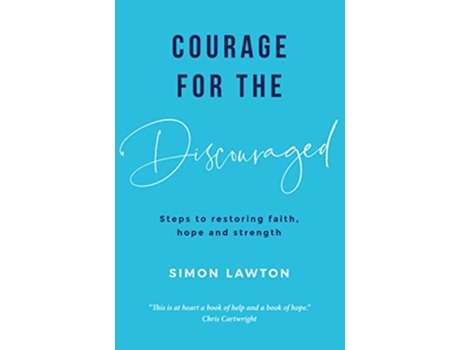 Livro Courage for the discouraged Steps to restoring faith hope and strength de Simon Lawton (Inglês)