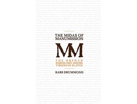 Livro The Midas of Manumission The Orphan Samuel Gist and his Virginian Slaves de Barb Drummond (Inglês)