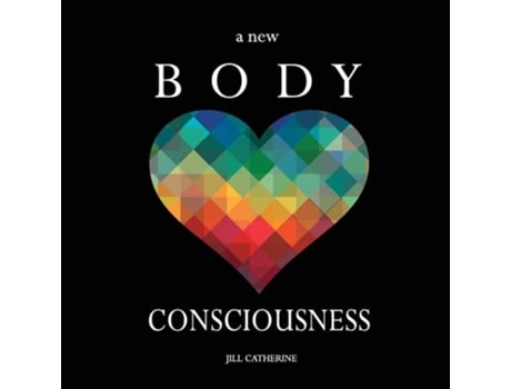 Livro A New Body Consciousness De Jill Catherine (inglês)