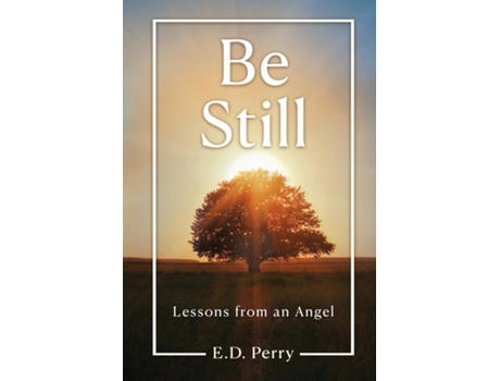 Livro Be Still Lessons from an Angel de ED Perry (Inglês)