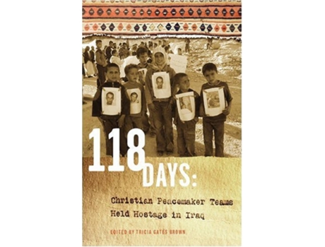 Livro 118 Days Christian Peacemaker Teams Held Hostage in Iraq DreamseekerCascadia Edition de Tricia Gates Brown (Inglês)