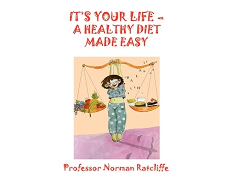 Livro Its Your Life A Healthy Diet Made Easy de Professor Norman Ratcliffe (Inglês)