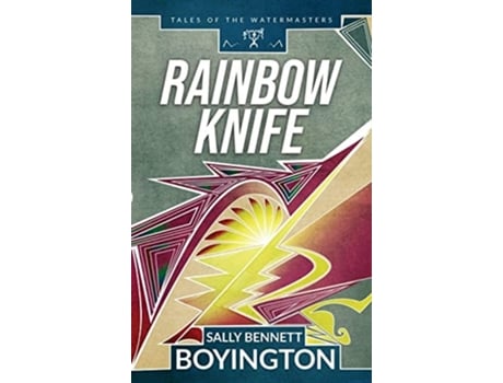 Livro Rainbow Knife De Sally Bennett Boyington (inglês - Capa Dura)
