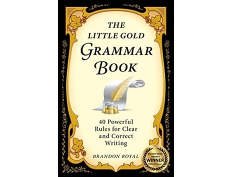 Livro The Little Gold Grammar Book 40 Powerful Rules for Clear and Correct Writing de Brandon Royal (Inglês)