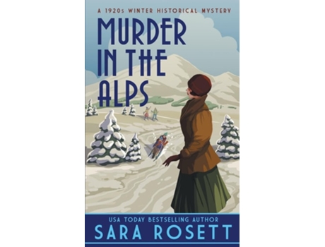 Livro Murder in the Alps A 1920s Winter Mystery de Sara Rosett (Inglês)