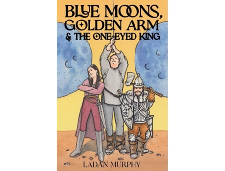 Livro Blue Moons, Golden Arm Amp The One-eyed King De Ladan Murphy (inglês)