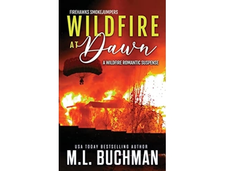 Livro Wildfire At Dawn A Wildfire Smokejumper Romantic Suspense De M L Buchman (inglês)