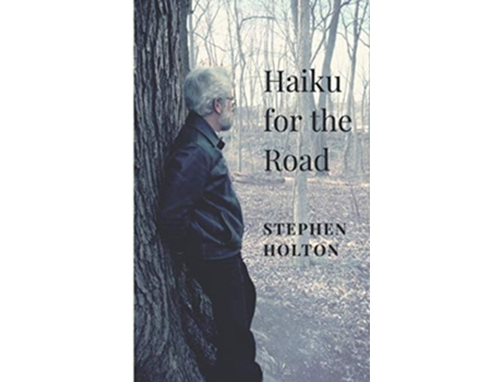 Livro Haiku for the Road de Stephen Holton (Inglês)