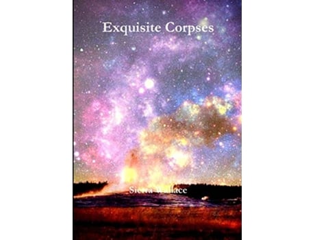 Livro Exquisite Corpses de Sierra Wallace (Inglês)