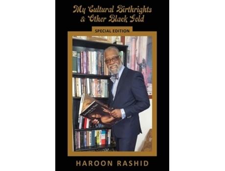 Livro My Cultural Birthrights And Other Black Gold Special Edition De Haroon Rashid (inglês)