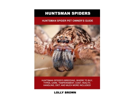 Livro Huntsman Spiders Huntsman Spider Pet Owners Guide De Lolly Brown (inglês)