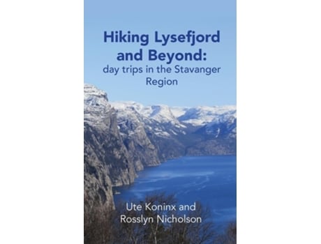 Livro Hiking Lysefjord and Beyond day trips in the Stavanger Region de Ute Koninx e Rosslyn Nicholson (Inglês)