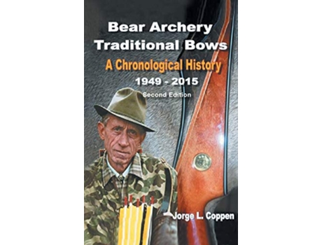 Livro Bear Archery Traditional Bows de Jorge L Coppen (Inglês - Capa Dura)