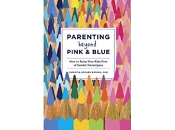 Livro Parenting Beyond Pink Blue de Christia Spears Brown (Inglês)