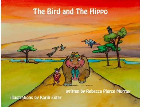 Livro The Bird And The Hippo De Rebecca Pierce Murray (inglês)