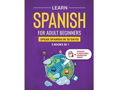Livro Learn Spanish For Adult Beginners 3 Books in 1 Speak Spanish In 30 Days de Explore Towin (Inglês)